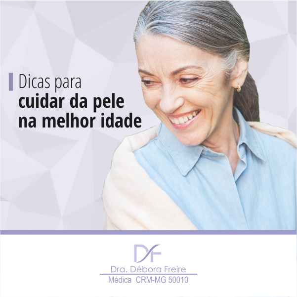 Consultório Dra Débora Freire Dicas Para Cuidar Da Pele Na Melhor Idade 2567